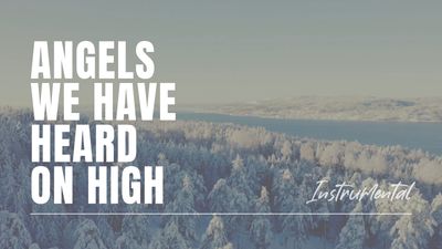 Angels We Have Heard On High (Instrumental Lyric Video)