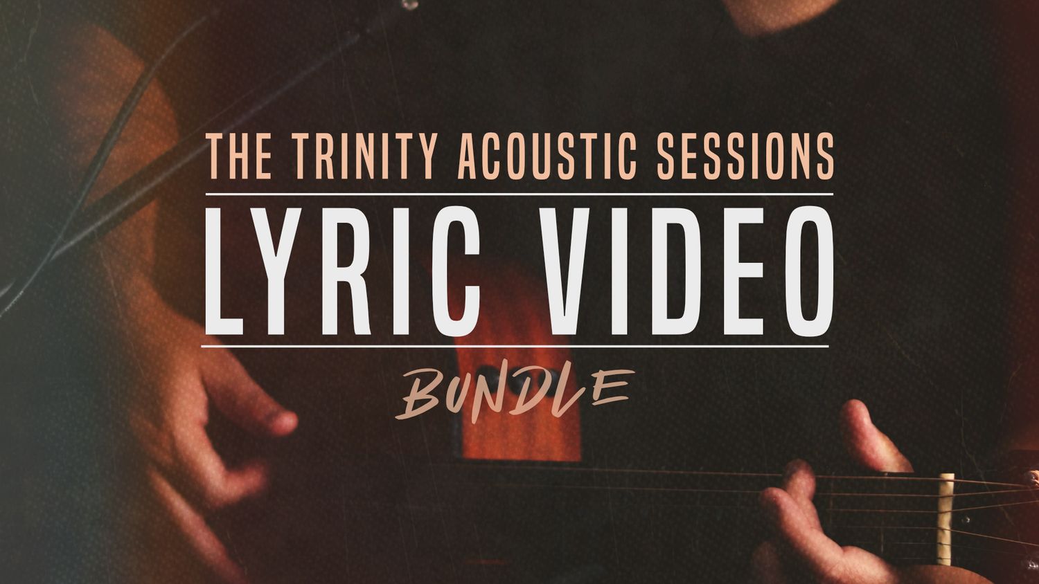 The Trinity Acoustic Sessions - Lyric Video Bundle