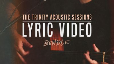 The Trinity Acoustic Sessions - Lyric Video Bundle