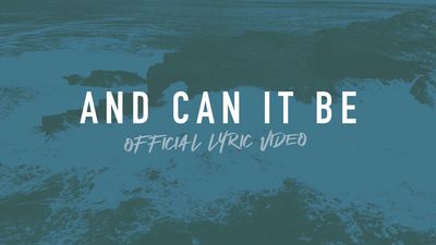 And Can It Be (Full Band Lyric Video)