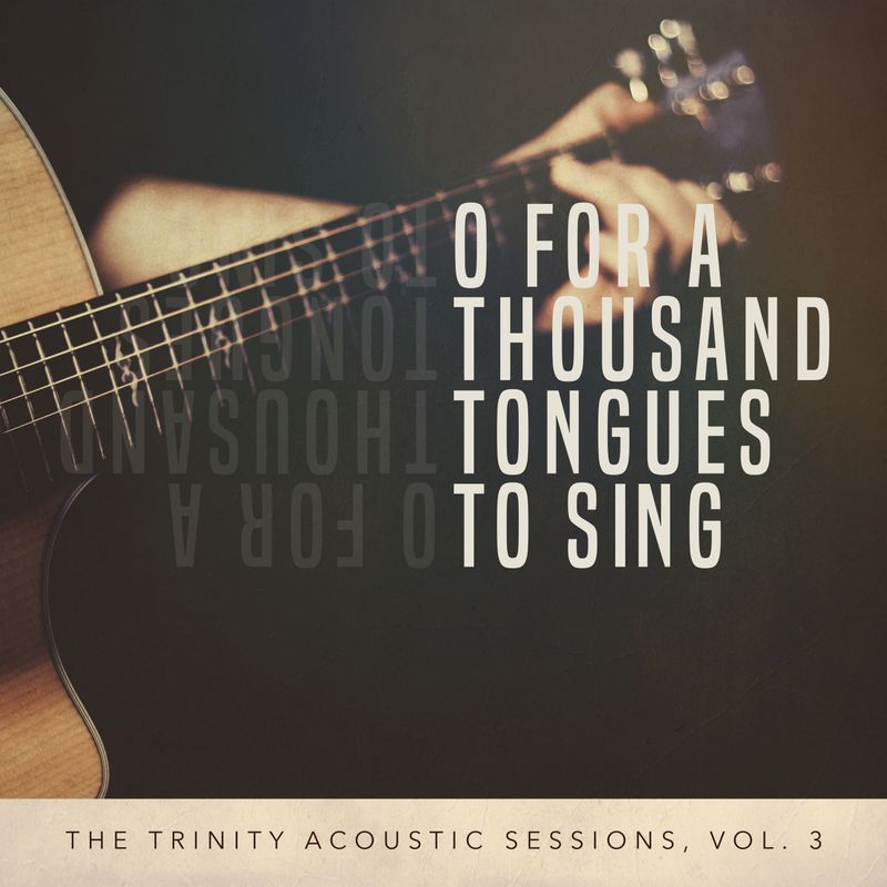 O For A Thousand Tongues To Sing (Acoustic Multitrack)