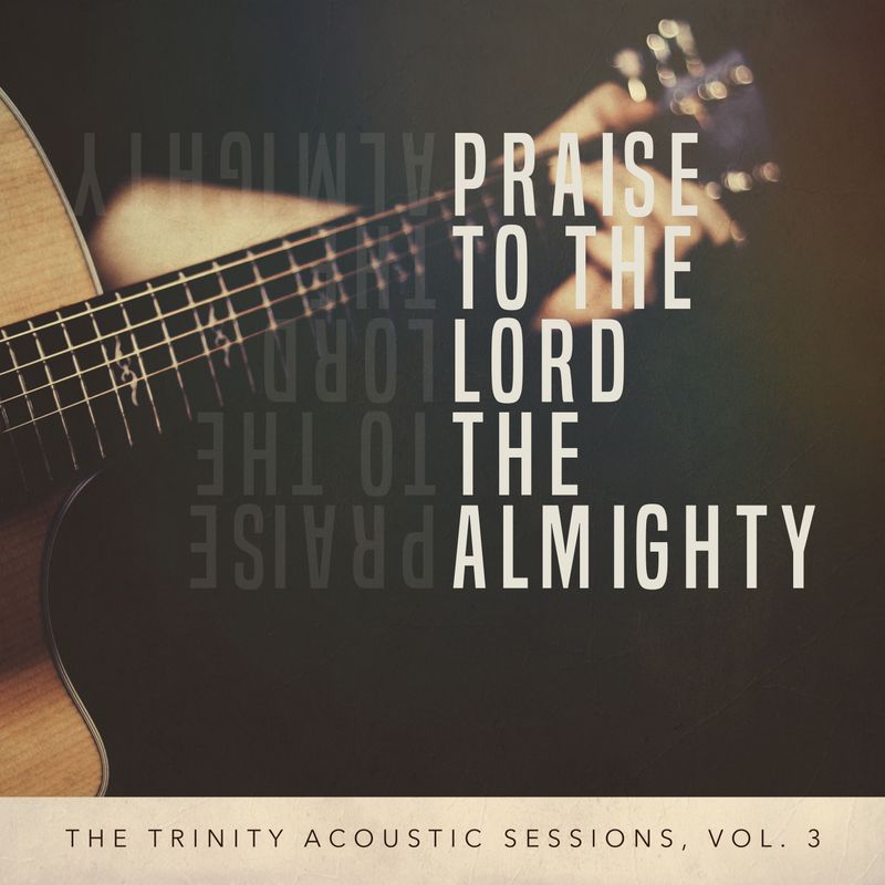 Praise To The Lord The Almighty (Acoustic Multitrack)