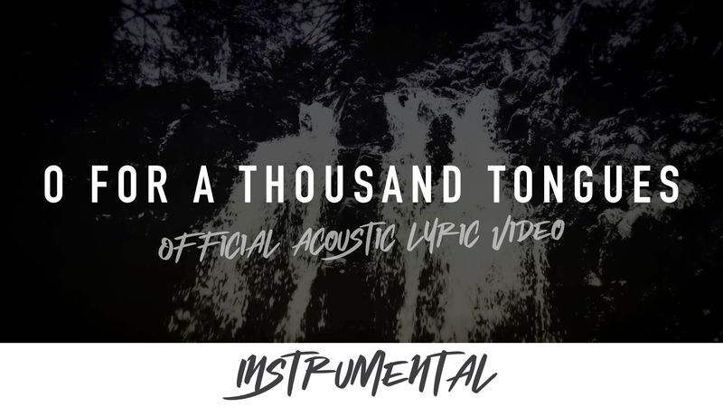 O For A Thousand Tongues To Sing (Acoustic Instrumental Lyric Video)