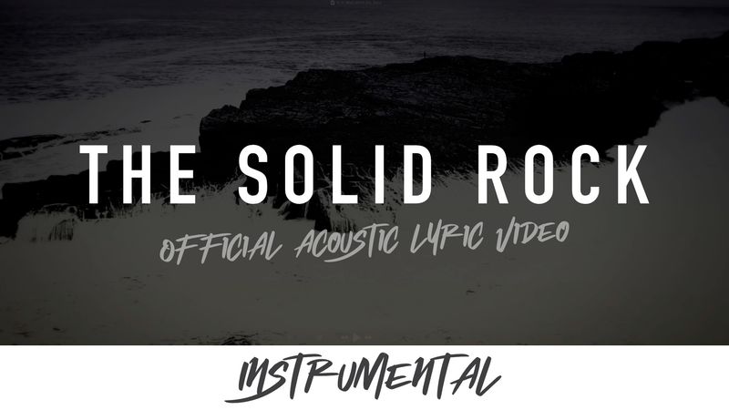 The Solid Rock (Acoustic Instrumental Lyric Video)