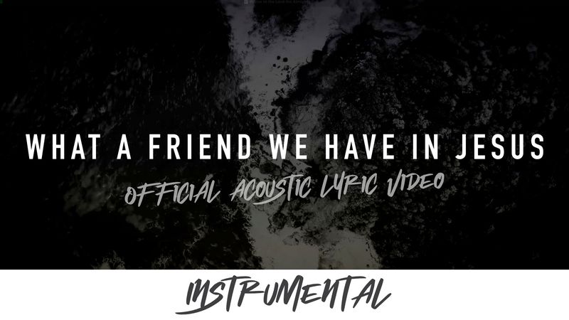 What A Friend We Have In Jesus (Acoustic Instrumental Lyric Video)