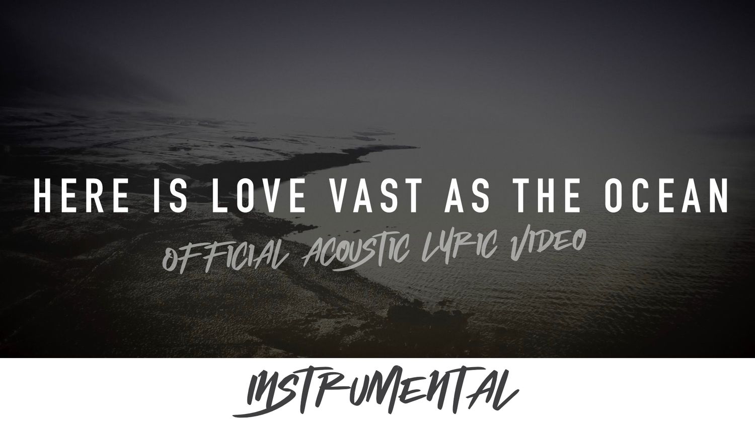 Here Is Love Vast As the Ocean (Acoustic Instrumental Lyric Video)