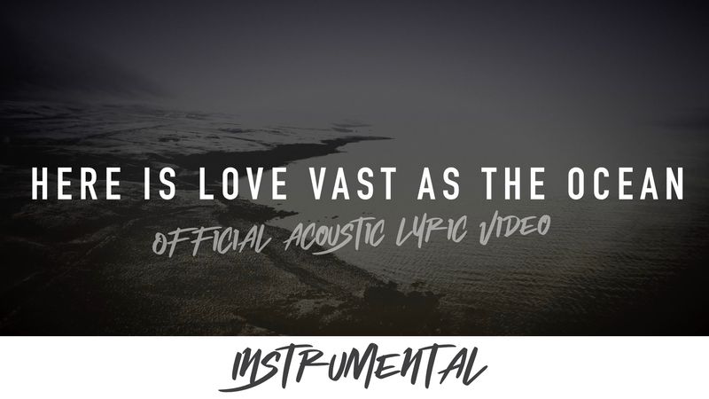 Here Is Love Vast As the Ocean (Acoustic Instrumental Lyric Video)
