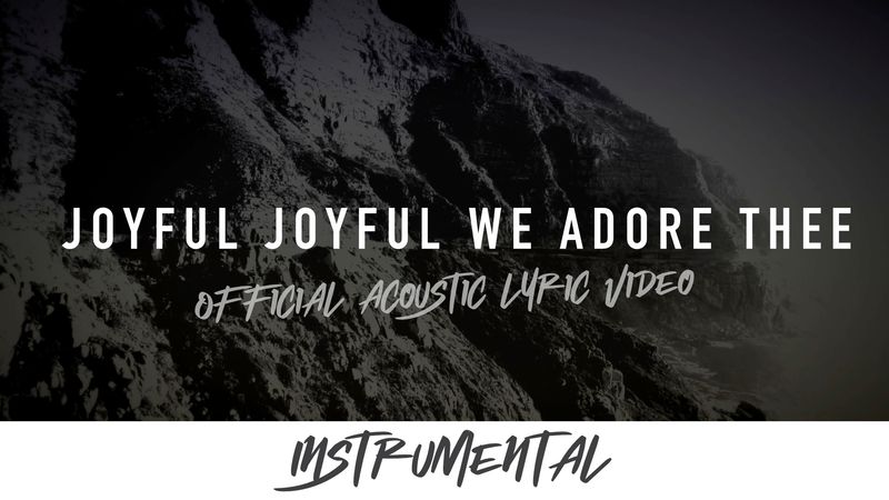 Joyful Joyful We Adore Thee (Acoustic Instrumental Lyric Video)