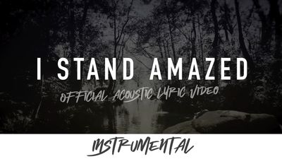 I Stand Amazed (Acoustic Instrumental Lyric Video)