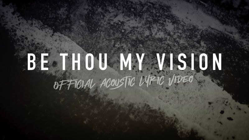 Be Thou My Vision (Acoustic Band Lyric Video)