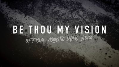 Be Thou My Vision (Acoustic Band Lyric Video)