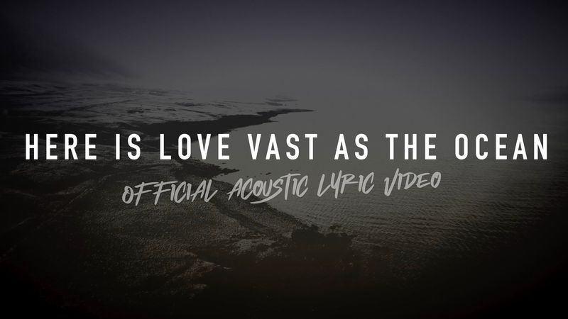 Here Is Love Vast As the Ocean (Acoustic Band Lyric Video)