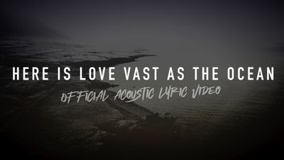 Here Is Love Vast As the Ocean (Acoustic Band Lyric Video)