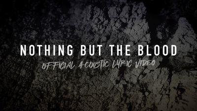 Nothing but the Blood (Acoustic Band Lyric Video)