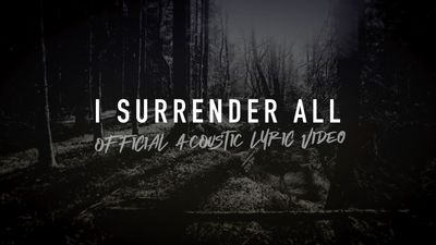I Surrender All (Acoustic Band Lyric Video)