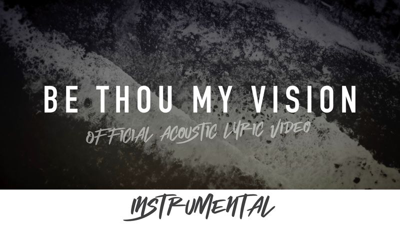 Be Thou My Vision (Acoustic Instrumental Lyric Video)