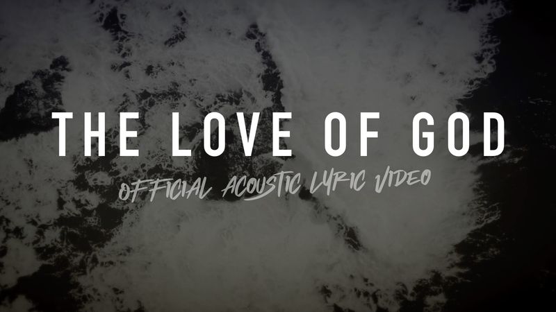 The Love of God (Acoustic Band Lyric Video)