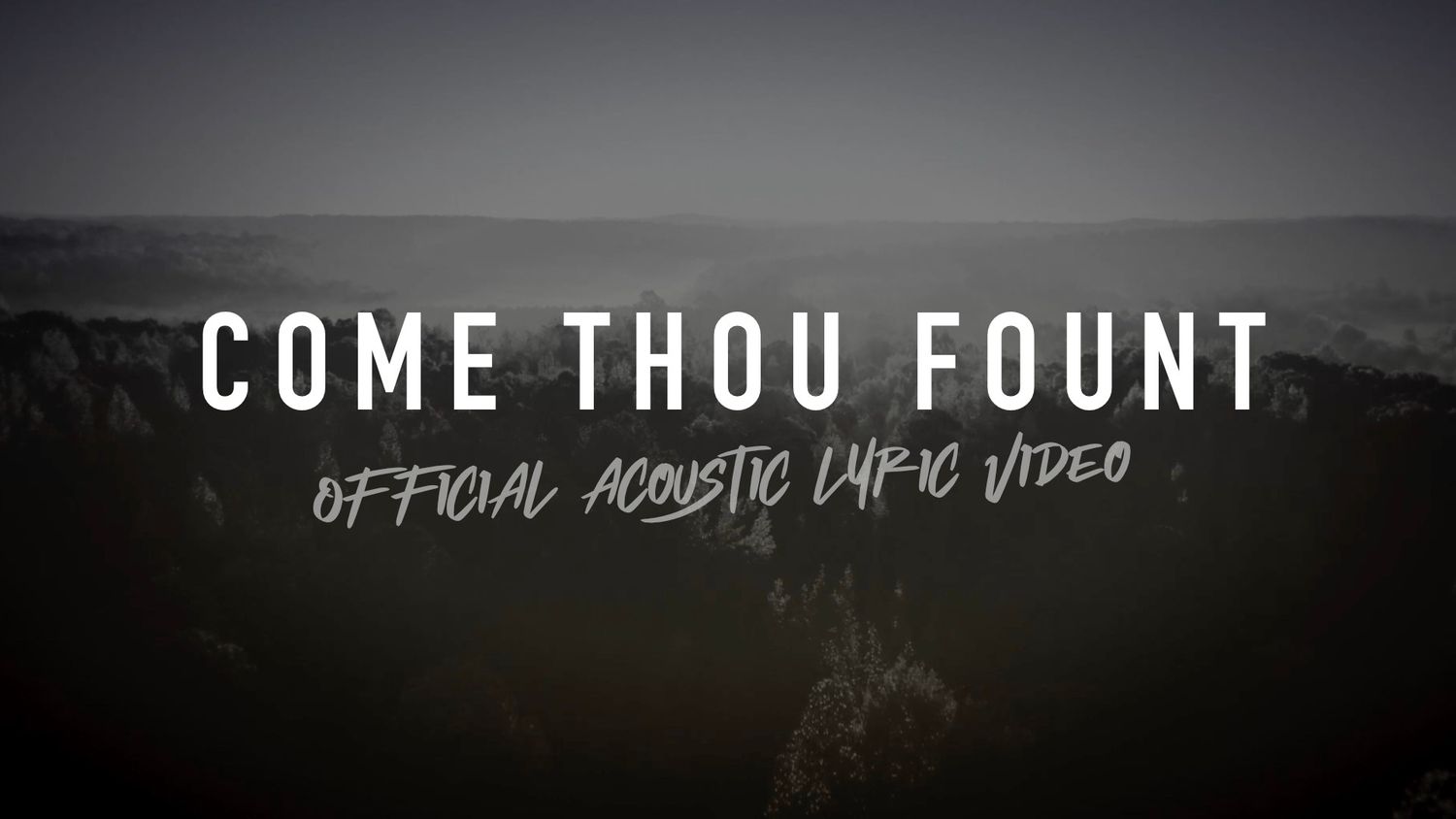 Come Thou Fount (Acoustic Band Lyric Video)