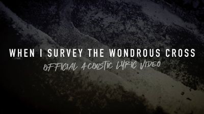 When I Survey the Wondrous Cross (Acoustic Band Lyric Video)