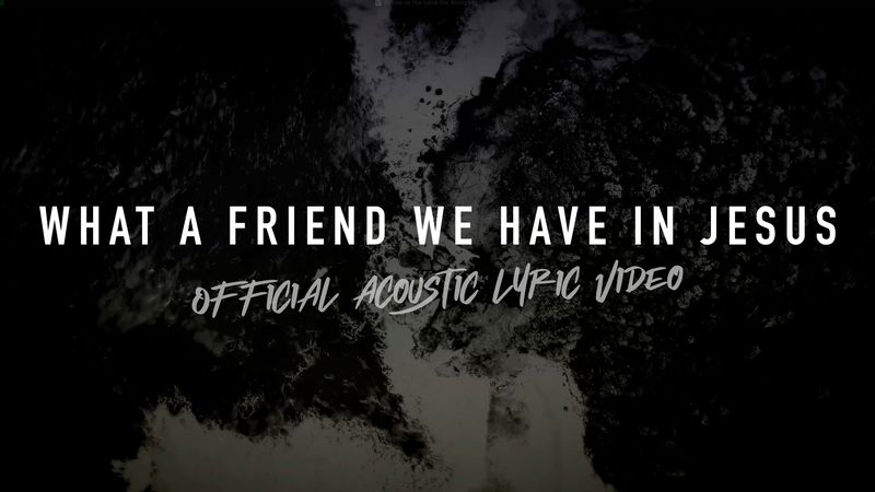 What A Friend We Have In Jesus (Acoustic Band Lyric Video)