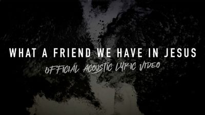 What A Friend We Have In Jesus (Acoustic Band Lyric Video)