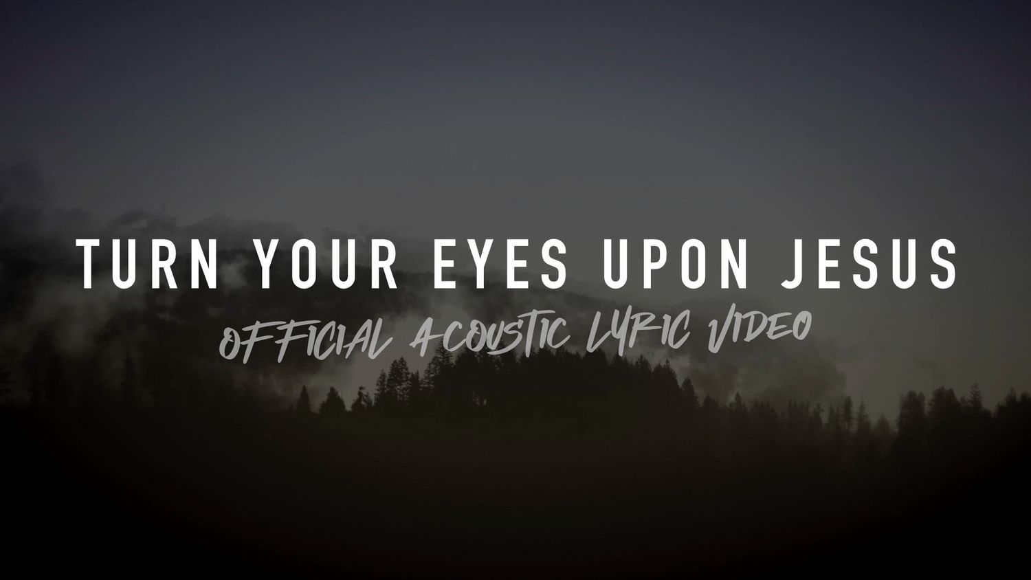 Turn Your Eyes Upon Jesus (Acoustic Band Lyric Video)