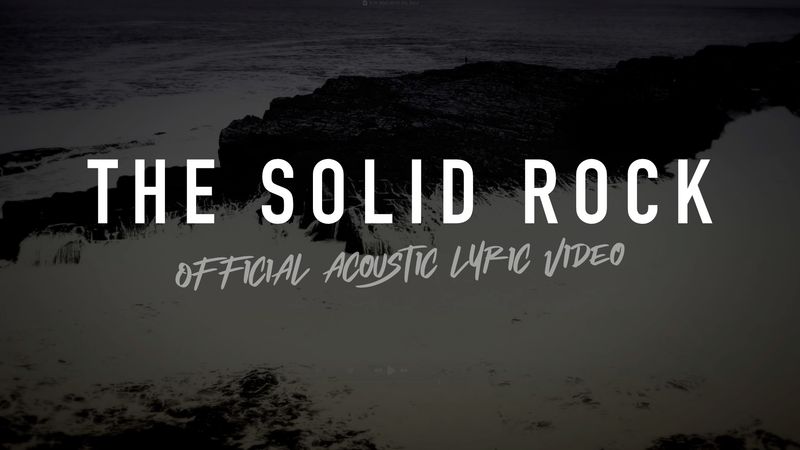 The Solid Rock (Acoustic Band Lyric Video)
