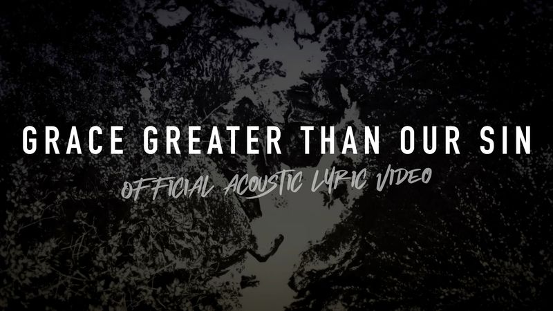 Grace Greater Than Our Sin (Acoustic Band Lyric Video)