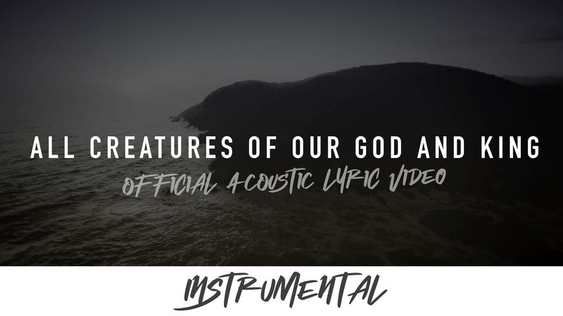 All Creatures of Our God and King (Acoustic Instrumental Lyric Video)