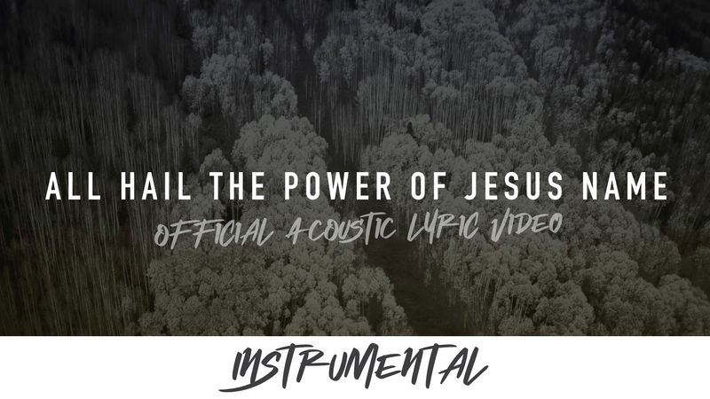 All Hail the Power of Jesus&#39; Name (Acoustic Instrumental Lyric Video)