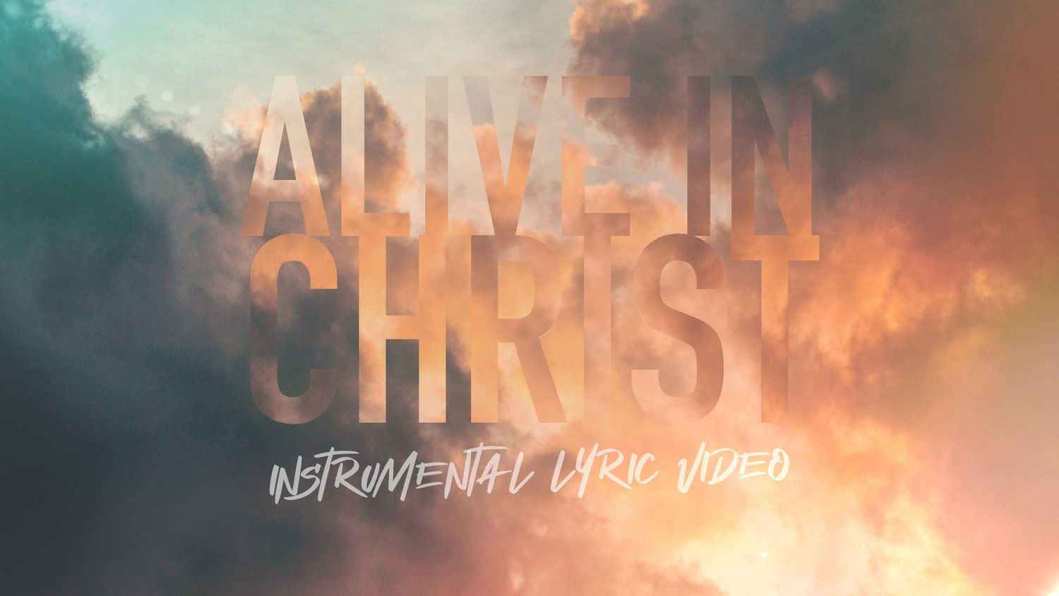 Alive In Christ (Instrumental Lyric Video)