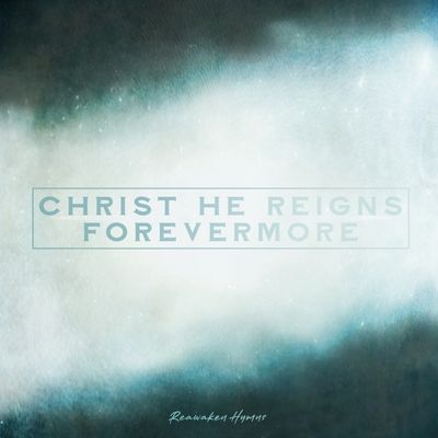 Christ He Reigns Forevermore (Multitrack)
