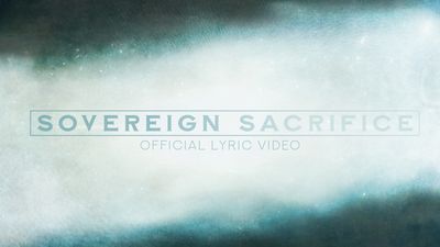 Sovereign Sacrifice (Full Band Lyric Video)