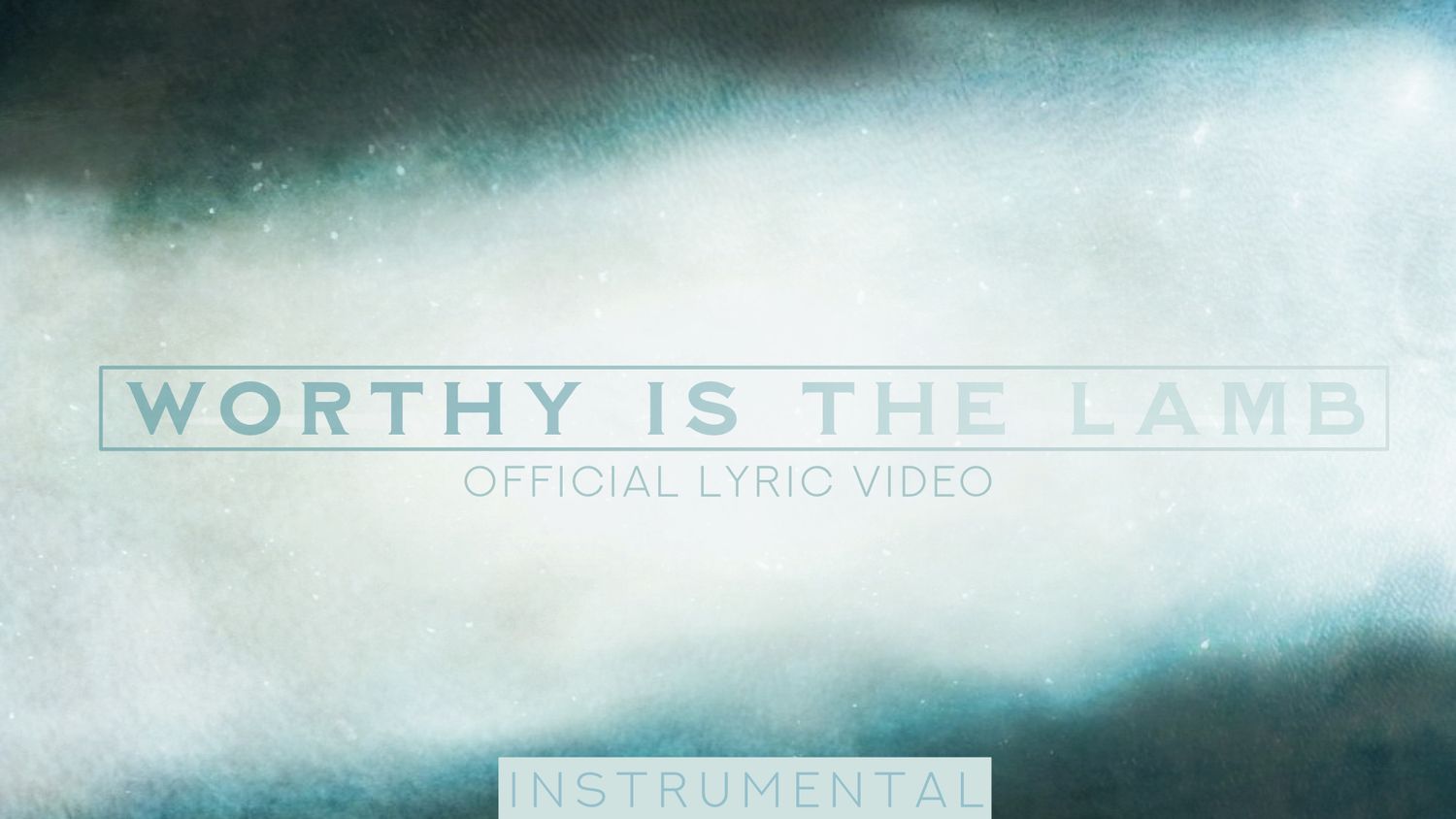 Worthy Is The Lamb (Instrumental Lyric Video)