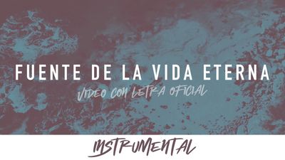 Fuente de la Vida Eterna (Come Thou Fount) - Instrumental Lyric Video