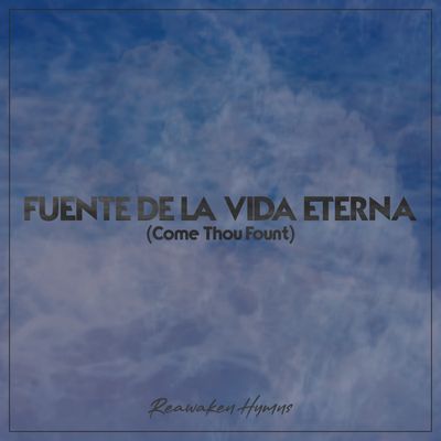 Fuente de la Vida Eterna (Come Thou Fount) - Multitrack