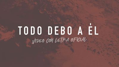 Todo Debo A Él (Jesus Paid It All) - Full Band Lyric Video