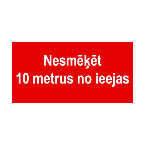 Nesmēķēt 10 metrus no ieejas (10x20)