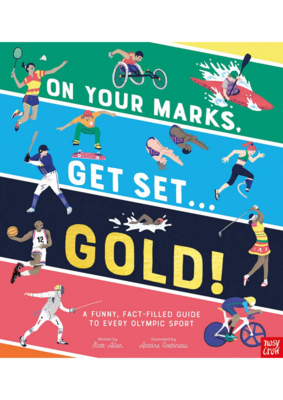 On Your Marks, Get Set, Gold!: A Funny and Fact-Filled Guide to Every Olympic Sport