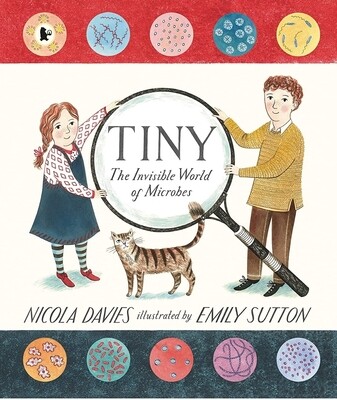 Tiny: The Invisible World of Microbes