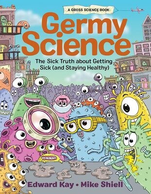 Germy Science: The Sick Truth about Getting Sick