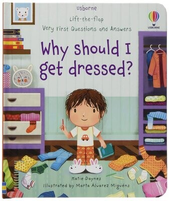 Lift-the-flap Very First Questions &amp; Answers: Why Should I Get Dressed?