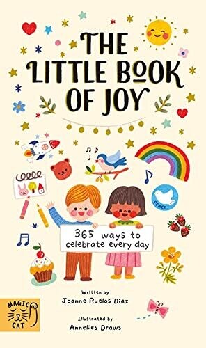 The Little Book Of Joy : 365 Ways To Celebrate Every  Day 