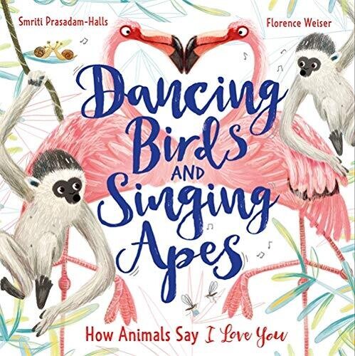 Dancing Birds and Singing Apes: How Animals Say I Love You