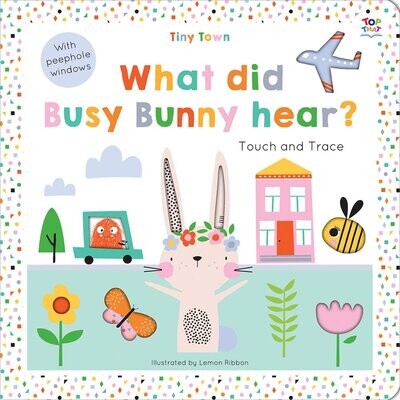 Tiny Town Touch And Trace: What Did Busy Bunny Hear?