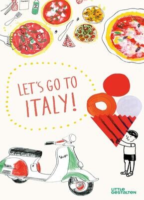Let&#39;s Go to Italy! : The Land of Pizza, Pasta,  Gelato, and so much