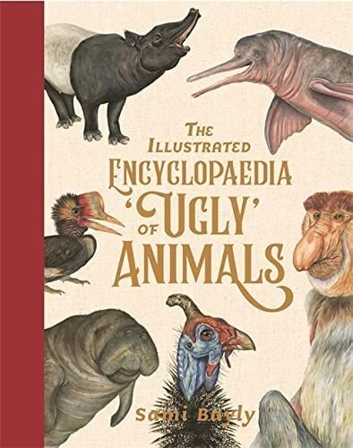 The Illustrated Encyclopaedia of &#39;Ugly&#39; Animals