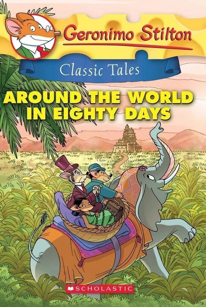 Geronimo Stilton Classic Tales: Around the World in Eighty Days
