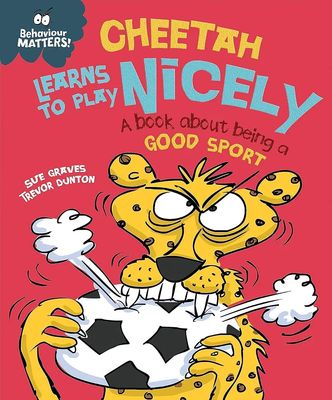 Cheetah Learns to Play Nicely - A book about being a good sport