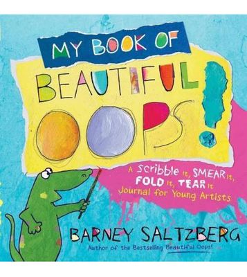 My Book of Beautiful Oops!: A Scribble It, Smear It, Fold It, Tear It Journal for Young Artists